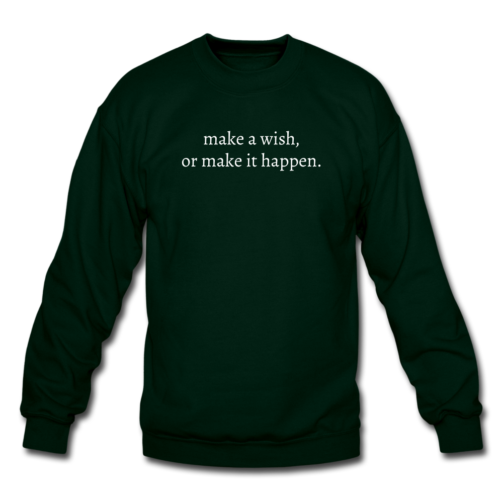 make a wish, or make it happen. Unisex Crewneck Sweatshirt - forest green