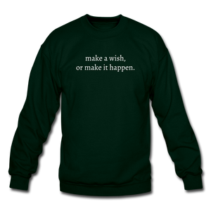 make a wish, or make it happen. Unisex Crewneck Sweatshirt - forest green