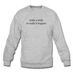 Load image into Gallery viewer, make a wish, or make it happen. Unisex Crewneck Sweatshirt - heather gray
