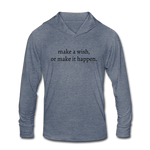 Load image into Gallery viewer, make a wish, or make it happen.(BLCK) Unisex Tri-Blend Long sleeve Hooded TShirt - heather blue
