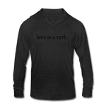 Load image into Gallery viewer, love is a verb. Unisex Tri-Blend Hooded Long sleeve TShirt - heather black
