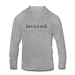 Load image into Gallery viewer, love is a verb. Unisex Tri-Blend Hooded Long sleeve TShirt - heather gray
