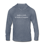 Load image into Gallery viewer, make a wish, or make it happen. Unisex Tri-Blend Long sleeve Hooded TShirt - heather blue
