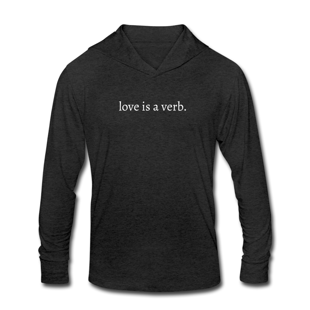 love is a verb. (WHTE) Unisex Tri-Blend Long sleeve Hooded Shirt - heather black