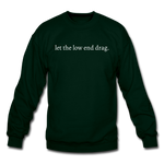 Load image into Gallery viewer, let the low end drag. Unisex Crewneck Sweatshirt - forest green
