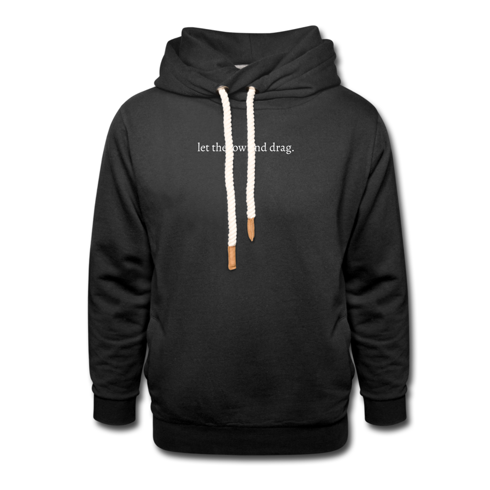 let the low end drag. Shawl Collar Hoodie - black