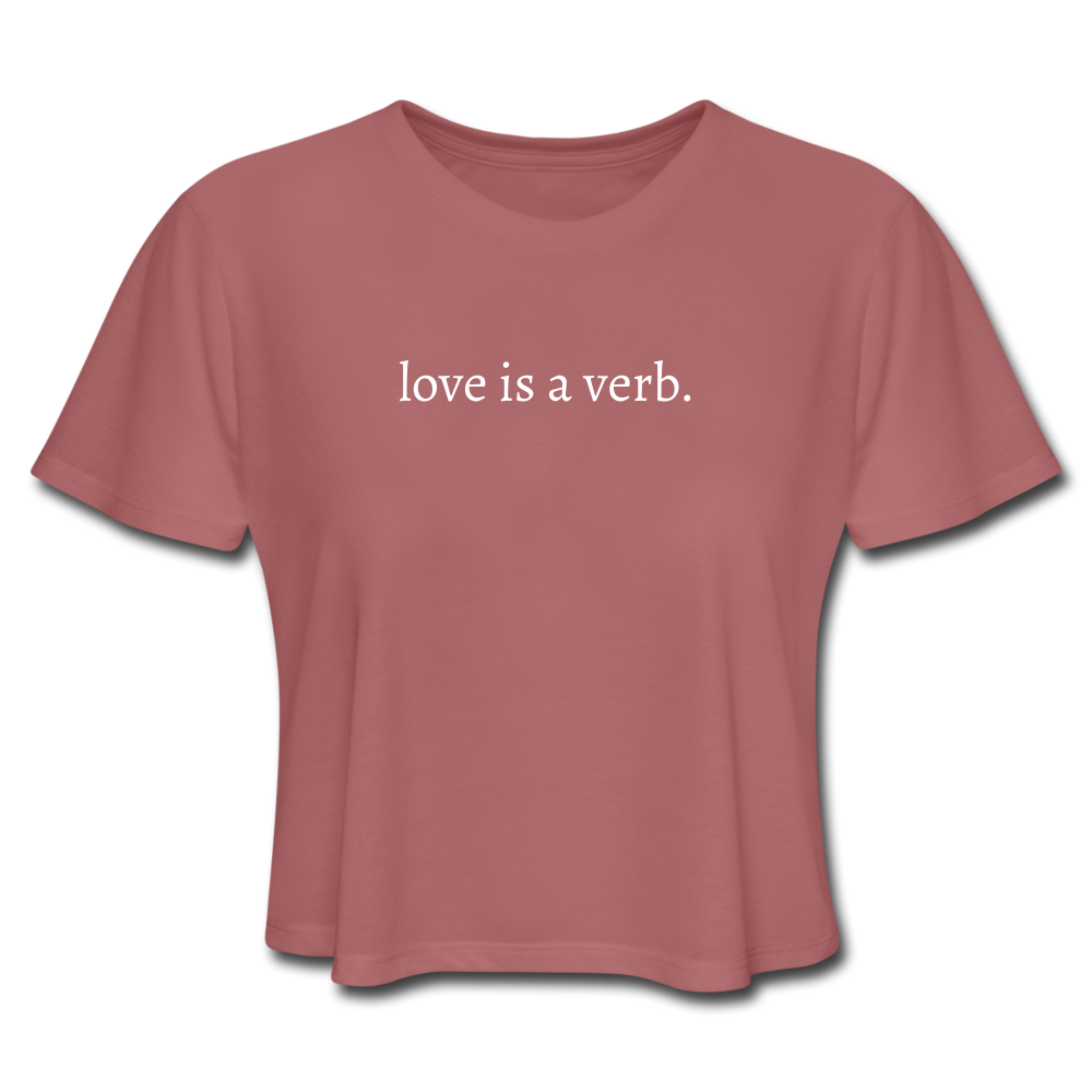 love is a verb. Women's Cropped T-Shirt (Bella + Canvas) - mauve