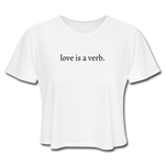 Load image into Gallery viewer, love is a verb. Women&#39;s Cropped T-Shirt (Bella + Cavnvas) - white
