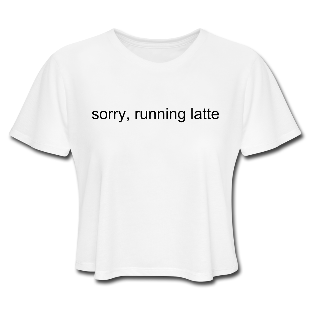 sorry, running latte Women's Cropped T-Shirt (Bella + Canvas) - white