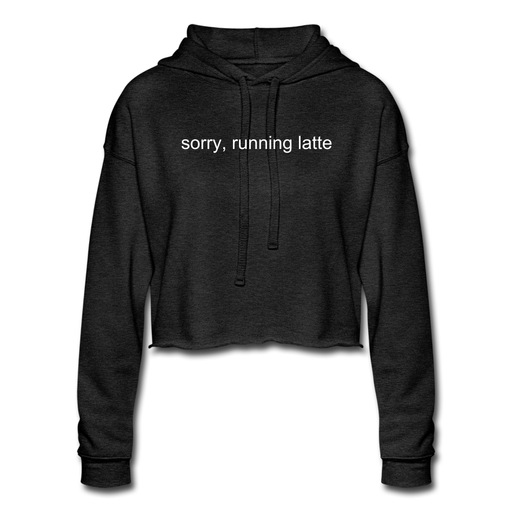 sorry, running latte Women's Cropped Hoodie (Bella + Canvas) - deep heather