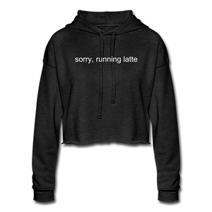 sorry, running latte Women's Cropped Hoodie (Bella + Canvas) - deep heather