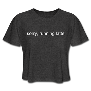 sorry, running latte Women's Cropped T-Shirt (Bella + Canvas) - deep heather