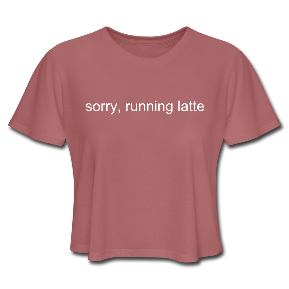 sorry, running latte Women's Cropped T-Shirt (Bella + Canvas) - mauve