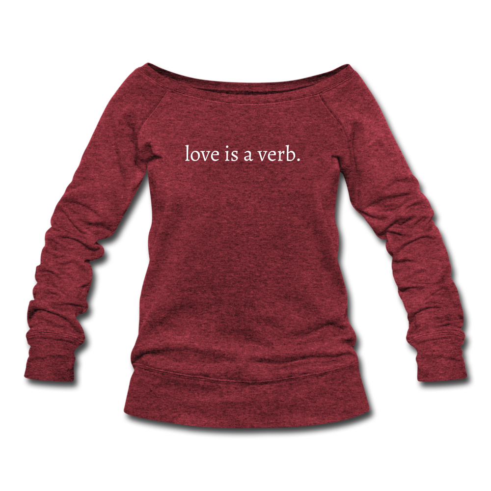 love is a verb. Women's Wideneck Sweatshirt (Bella + Canvas) - cardinal triblend