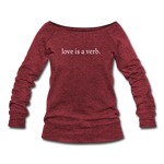 Load image into Gallery viewer, love is a verb. Women&#39;s Wideneck Sweatshirt (Bella + Canvas) - cardinal triblend
