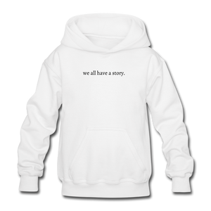 we all have a story. Gildan Heavy Blend Youth Hoodie - white