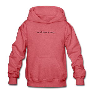 we all have a story. Gildan Heavy Blend Youth Hoodie - heather red