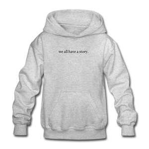 we all have a story. Gildan Heavy Blend Youth Hoodie - heather gray