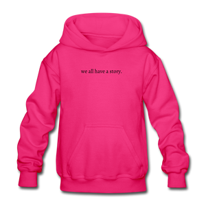 we all have a story. Gildan Heavy Blend Youth Hoodie - fuchsia