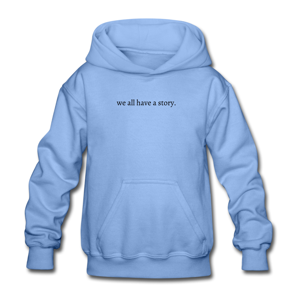 we all have a story. Gildan Heavy Blend Youth Hoodie - carolina blue