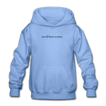 Load image into Gallery viewer, we all have a story. Gildan Heavy Blend Youth Hoodie - carolina blue
