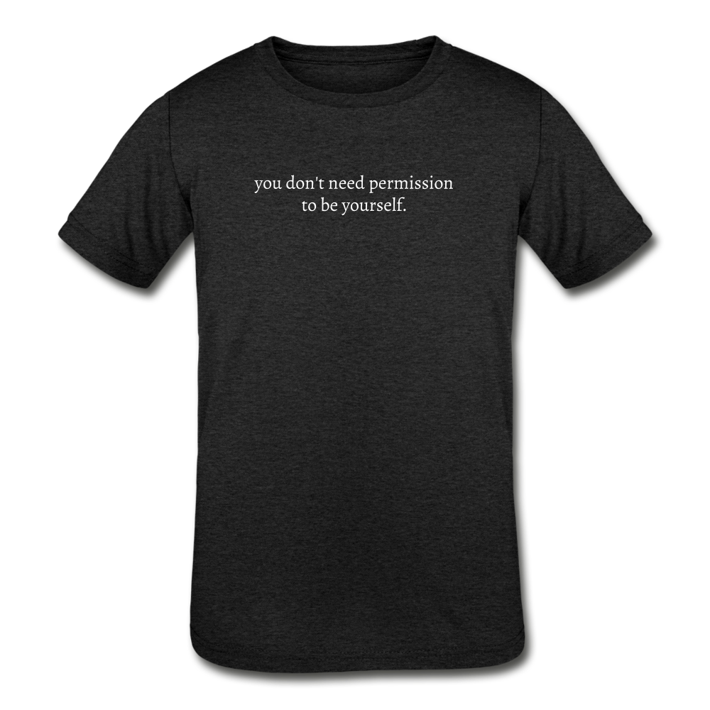 you don't need permission to be yourself. Kids' Tri-Blend T-Shirt (Bella + Canvas) - heather black