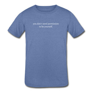 you don't need permission to be yourself. Kids' Tri-Blend T-Shirt (Bella + Canvas) - heather Blue