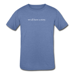 Load image into Gallery viewer, we all have a story. Kids&#39; Tri-Blend T-Shirt (Bella + Canvas) - heather Blue
