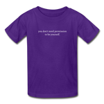 Load image into Gallery viewer, you don&#39;t need permission to be yourself. Gildan Ultra Cotton Youth T-Shirt - purple
