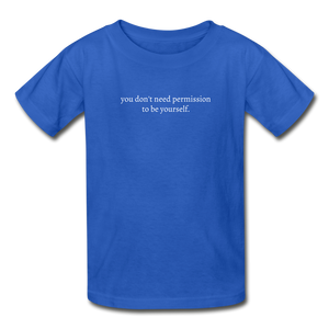 you don't need permission to be yourself. Gildan Ultra Cotton Youth T-Shirt - royal blue