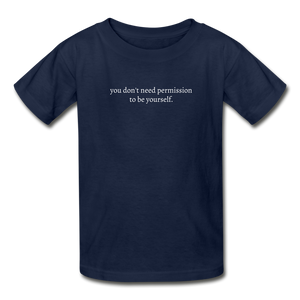 you don't need permission to be yourself. Gildan Ultra Cotton Youth T-Shirt - navy