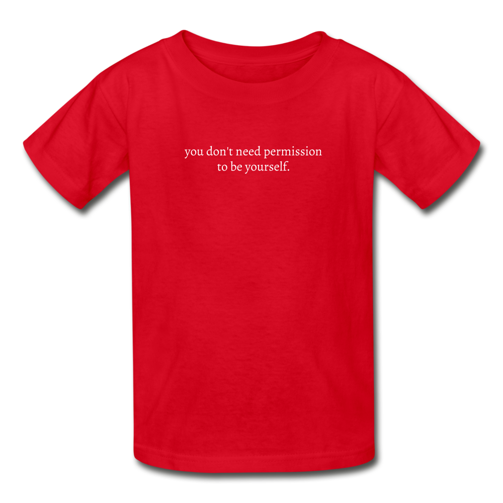 you don't need permission to be yourself. Gildan Ultra Cotton Youth T-Shirt - red