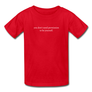 you don't need permission to be yourself. Gildan Ultra Cotton Youth T-Shirt - red