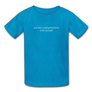 you don't need permission to be yourself. Gildan Ultra Cotton Youth T-Shirt - turquoise