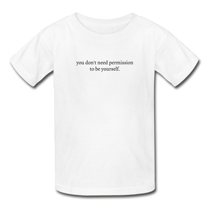 you don't need permission to be yourself. Gildan Ultra Cotton Youth T-Shirt - white