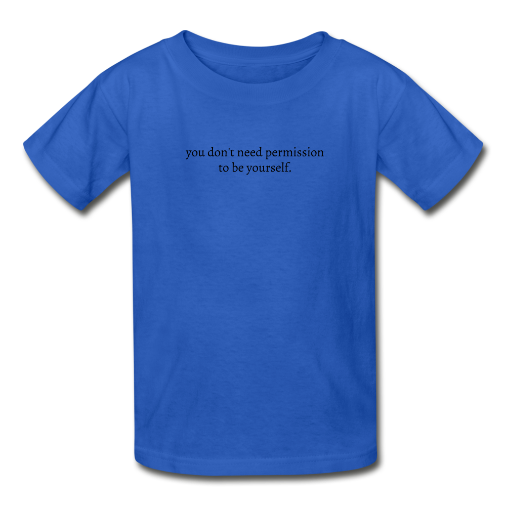 you don't need permission to be yourself. Gildan Ultra Cotton Youth T-Shirt - royal blue