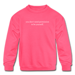 Load image into Gallery viewer, you don&#39;t need permission to be yourself. Kids&#39; Crewneck Sweatshirt - neon pink
