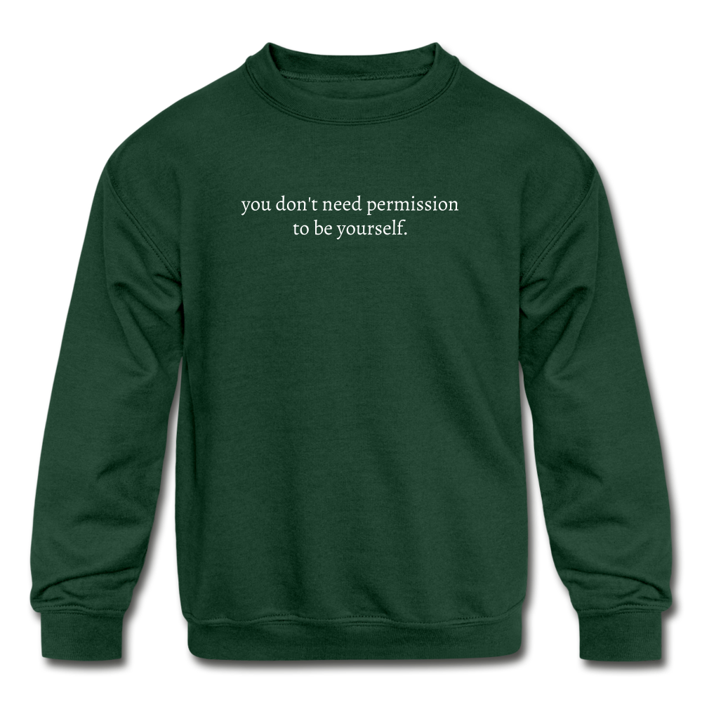 you don't need permission to be yourself. Kids' Crewneck Sweatshirt - forest green