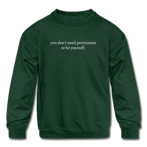 you don't need permission to be yourself. Kids' Crewneck Sweatshirt - forest green