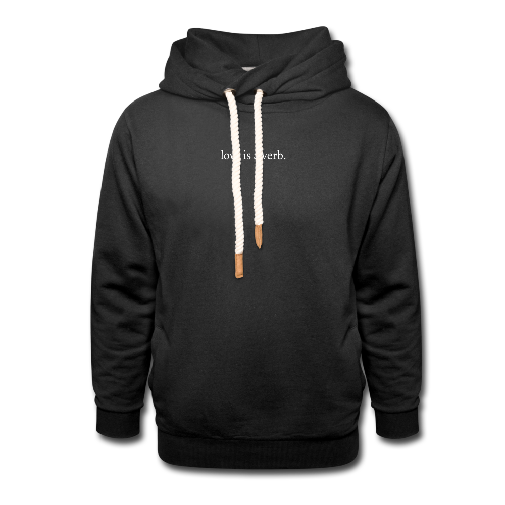 love is a verb. Shawl Collar Hoodie - black